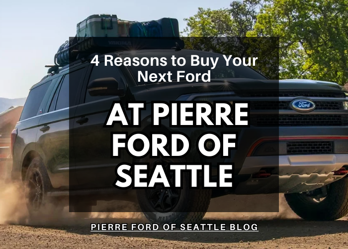 4 Reasons to Buy Your Next Ford at Pierre Ford of Seattle